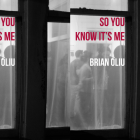Cover art for So You Know It's Me by Brian Loiu