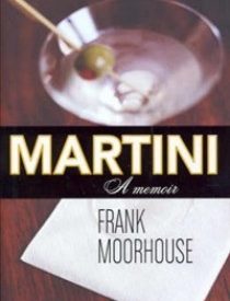 cover of Martini: A Memoir by Frank Moorhouse