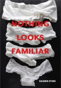 Book cover of "Nothing Looks Familiar" by Shawn Syms 