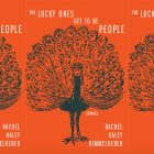 The book cover of The Lucky Ones Get to Be People featuring a peacock with a woman's head