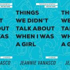 the book cover for Things We Didn't Talk About When I Was a Girl by Jeannie Vanasco