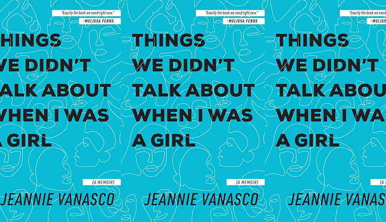 the book cover for Things We Didn't Talk About When I Was a Girl by Jeannie Vanasco