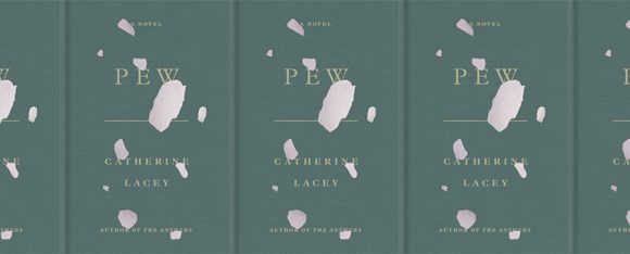 Pew By Catherine Lacey The Ploughshares Blog
