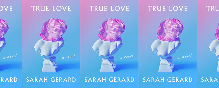 side by side series of the cover of True love by Sarah Gerard