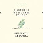 side by side series of the cover of Silence is My Mother Tongue by Sulaiman Addonia