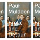 side by side series of the cover of Frolic and Detour by paul Muldoon
