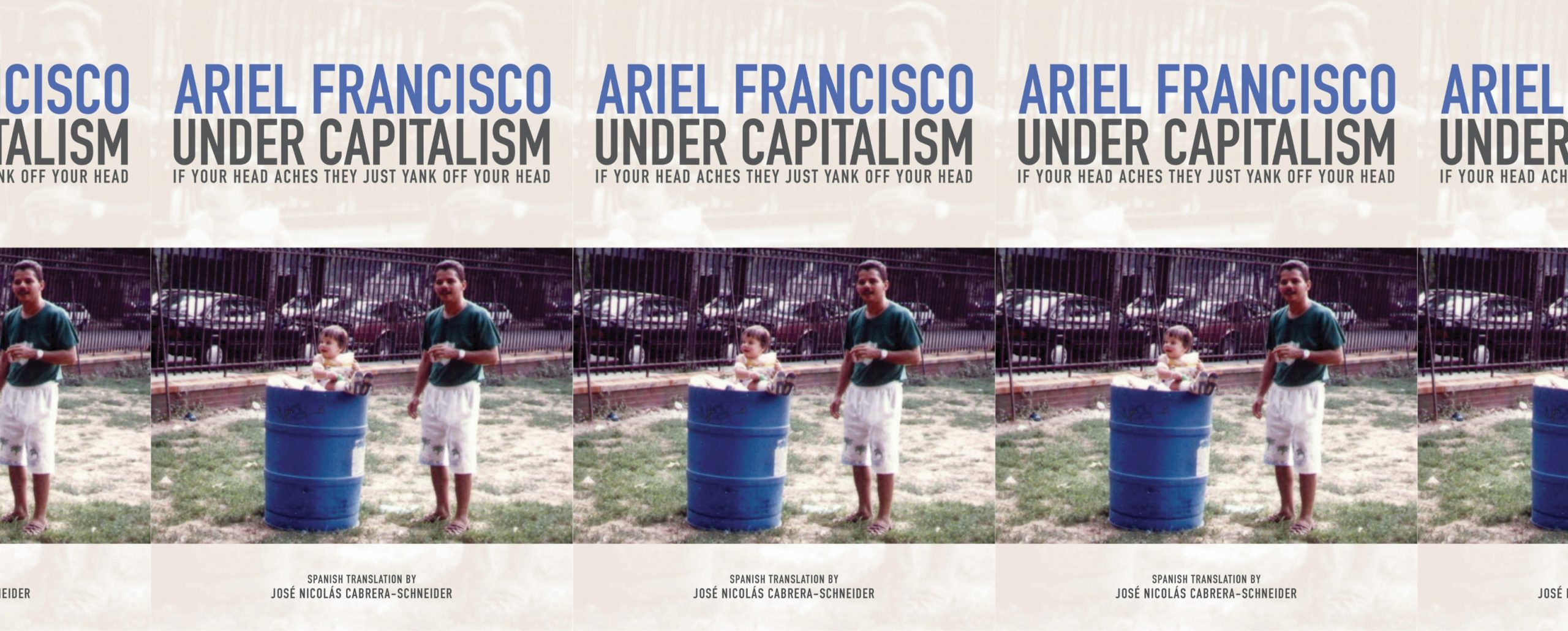 the book cover for Under Capitalism If Your Head Aches They Just Yank Off Your Head featuring a baby with his father in a park