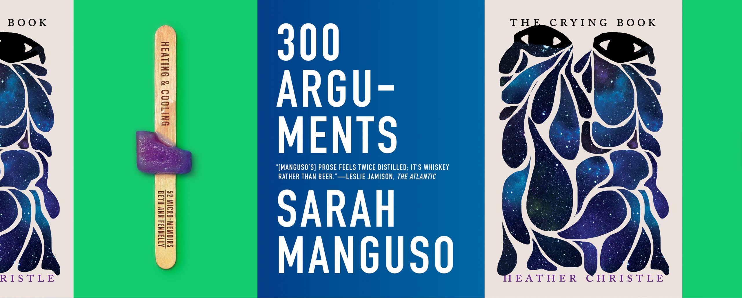 the book covers for 300 Arguments, Heating & Cooling, and The Crying Book