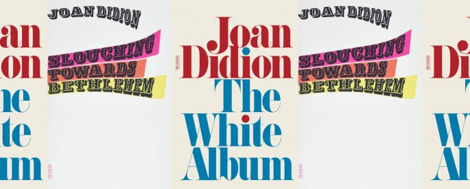 the book covers for The White Album and Slouching Towards Bethlehem